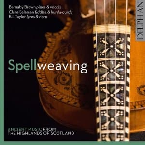 Spellweaving: Ancient Music from the Highlands of Scotland (EMAP, Vol. 1)
