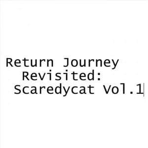 Return Journey Revisited: Scaredycat, Vol. 1