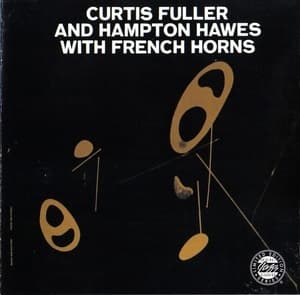 Curtis Fuller And Hampton Hawes With French Horns