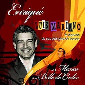 la legende de ses plus grands succes, Luis Mariano (De Mexico a la belle de Cadix)
