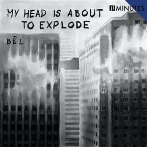 My Head Is About To Explode