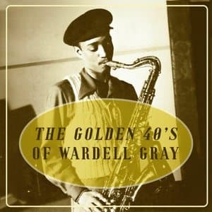 The Golden 40s of Wardell Gray