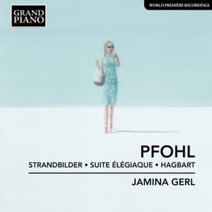 Pfohl: Strandbilder, Op. 8, Suite elegiaque, Op. 11 & Hagbart