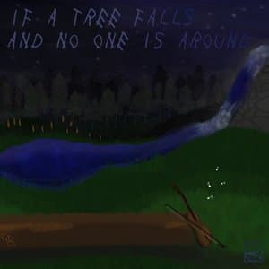 If a Tree Falls & No One is Around