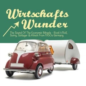 Wirtschaftswunder: The Sound of the Economic Miracle - RocknRoll, Swing, Kitsch & Schlager from 1950s Germany