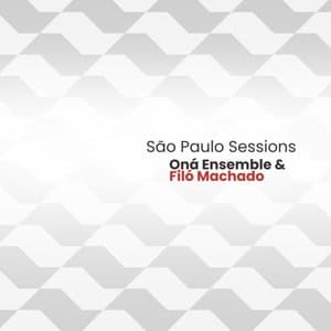Sao Paulo Sessions: Ona Ensemble & Filo Machado