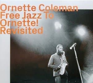Free Jazz to Ornette! Revisited