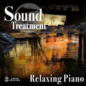 Sound Treatment ~ Relaxing Piano~  (Croix Edit)