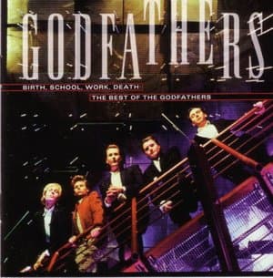 Birth, School, Work, Death: The Best Of The Godfathers