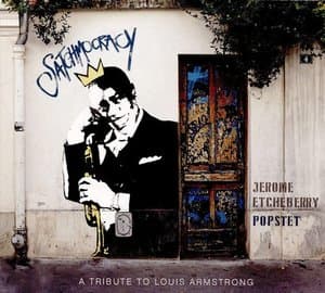 Satchmocracy: A Tribute to Louis Armstrong