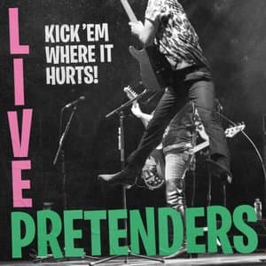 Pretenders Live - Kick Em Where It Hurts! (Live Album)