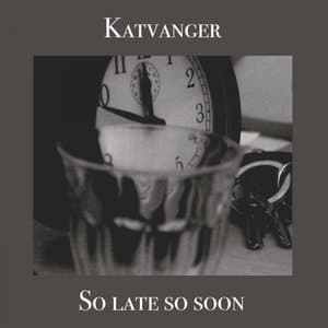 So Late so Soon