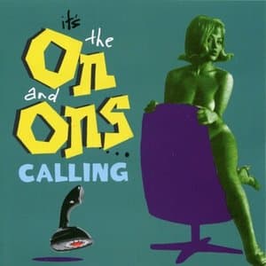Its the On and Ons Calling