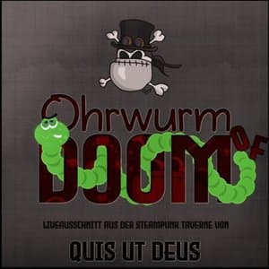 Ohrwurm of Doom (Livemitschnitt aus dem Steampunk-Cabaret) [Live