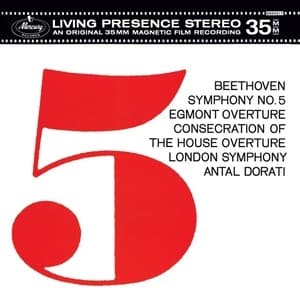 Symphony No. 5; Egmont Overture; The Consecration Of The House Overture  (Antal Dorati)