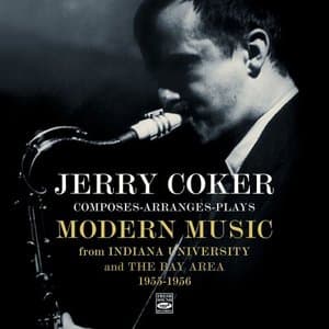 Composes-Arranges-Plays Modern Music From Indiana University And The Bay Area 1955-1956