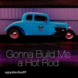 Gonna Build Me a Hot Rod