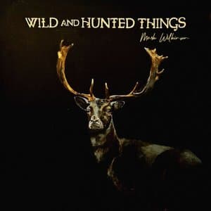 Wild and Hunted Things