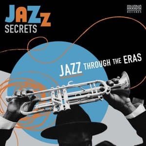 Jazz Secrets - Jazz Through the Eras (How to Listen to Jazz)