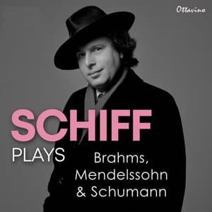 Andras Schiff plays Brahms, Mendelssohn & Schumann
