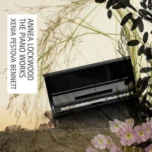 Annea Lockwood: The Piano Works