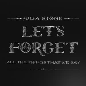 Let's Forget All the Things That We Say