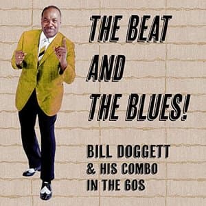 The Beat and the Blues! Bill Doggett & His Combo in the 60s