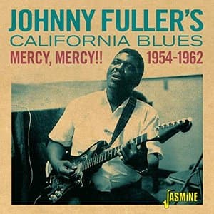 Mercy, Mercy!! Johnny Fullers California Blues (1954-1962)