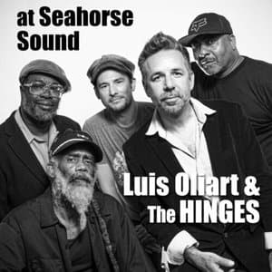 Luis Oliart and The Hinges at Seahorse Sound