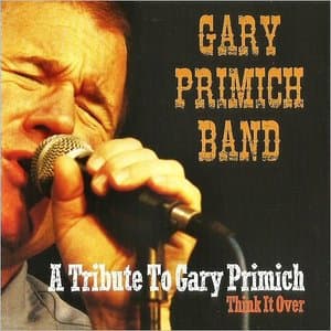 A Tribute To Gary Primich (Think It Over)