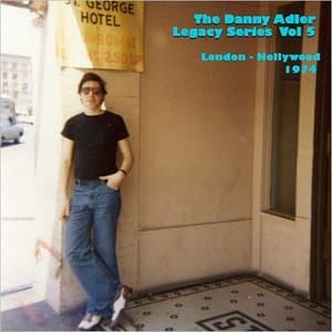 The Danny Adler Legacy Series Vol. 5: London To Hollywood 1974