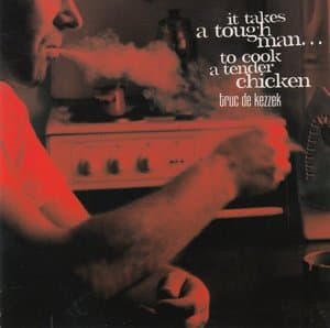 It Takes A Tough Man ... To Cook A Tender Chicken