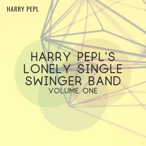 Harry Pepls Lonely Single Swinger Band (Volume One)
