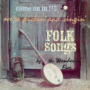 Come On In!!! Were Pickin and Singin Folk Songs