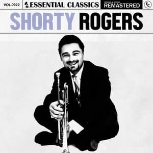 Essential Classics, Vol. 922: Shorty Rogers