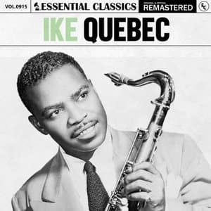 Essential Classics, Vol. 915: Ike Quebec