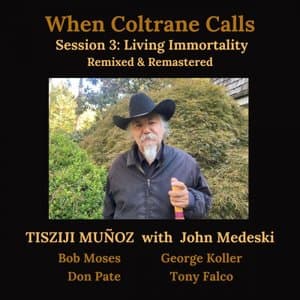 When Coltrane Calls Session 3: Living Immortality (Updated 2024 Mix & Master)