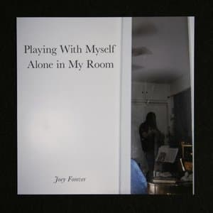 Playing With Myself Alone in My Room