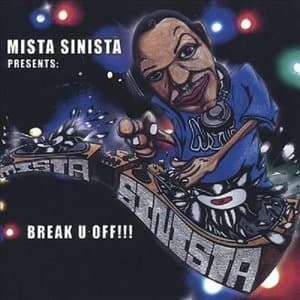 Mista Sinista Presents: Break U Off!!!