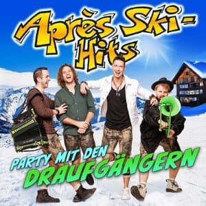 Apres Ski Hits Party mit den Draufgangern