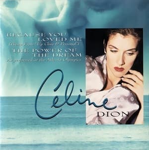 Because You Loved Me (Theme From ''Up Close & Personal'') / The Power Of The Dream