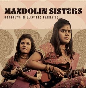 Mandolin Sisters: Odysseys in Electric Carnatic