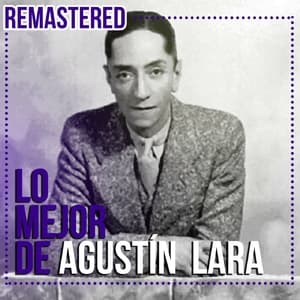 Lo mejor de Agustín Lara