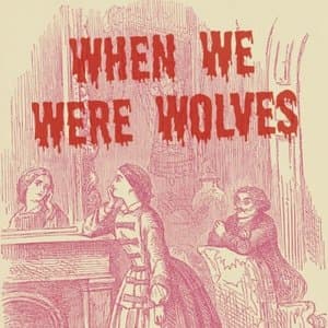 When We Were Wolves
