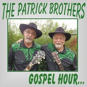 The Patrick Brothers Gospel Hour