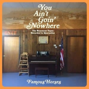 You Aint Goin Nowhere: The Basement Tapes Recorded in Quarantine