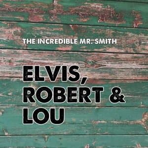 Elvis, Robert & Lou