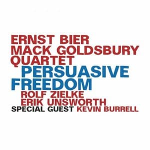 Mack Goldsbury Quartet - Persuasive Freedom