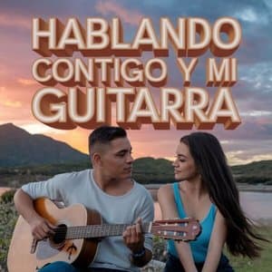 Hablando Contigo y Mi Guitarra