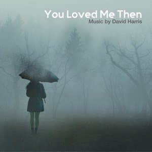 You Loved Me Then